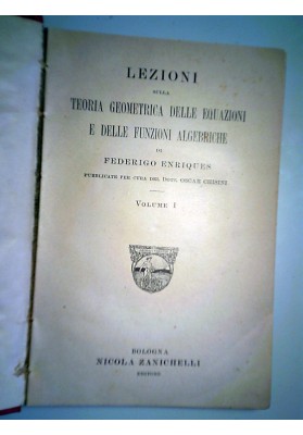 EZIONI SULLA TEORIA GEOMETRICA DELLE EQUAZIONI E DELLE FUNZIONI ALGEBRICHE Volume I