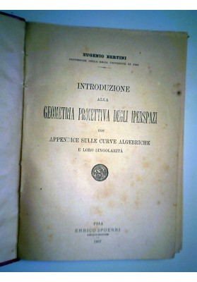 INTRODUZIONE ALLA GEOMETRIA PROIETTIVA DEGLI IPERSPAZI CON APPENDICE SULLE CURVE E LORO SINGOLARITA'