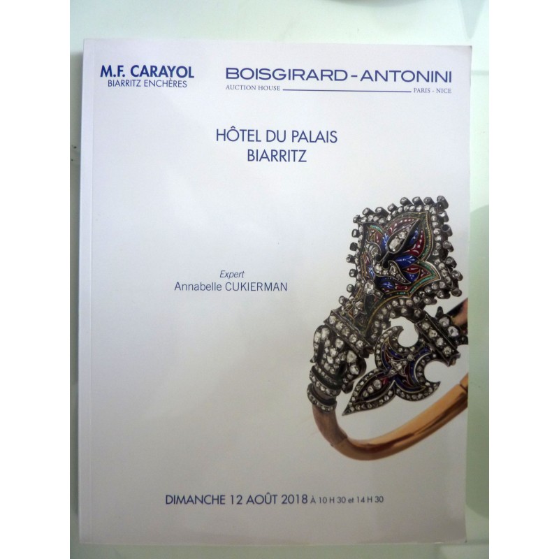M.F. CARAYOL, Biarritz Encheres - BOISGIRARD - ANTONINI AUCTION HOUSE. HOTEL DU PALAIS BIARRITZ  Dimanche 12 Aout 2018 BIJOUX ET