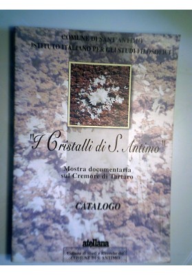I Cristalli di S. Antimo. Mostra documentaria sul Cremore di Tartaro. Catalogo
