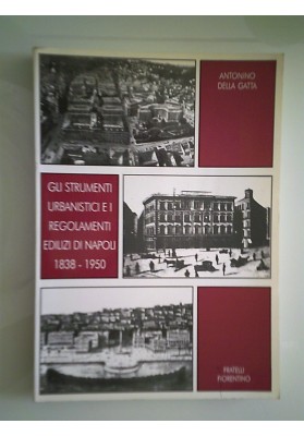 GLI STRUMENTI URBANISTICI E I REGOLAMENTI EDILIZI DI NAPOLI 1838 - 1950