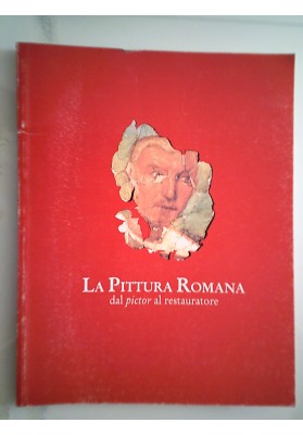 La Pittura Romana dal pictor al restauratore