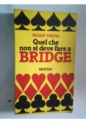 QUEL CHE NON SI DEVE FARE A BRIDGE - Collana I Giochi