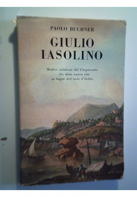 GIULIO IASOLINO Medico calabrese del Cinquecento che dette nuova vita ai bagni dell'isola d'Ischia