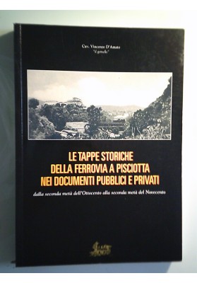 LE TAPPE STORICHE DELLA FERROVIA A PISCIOTTA NEI DOCUMENTI PUBBLICI E PRIVATI