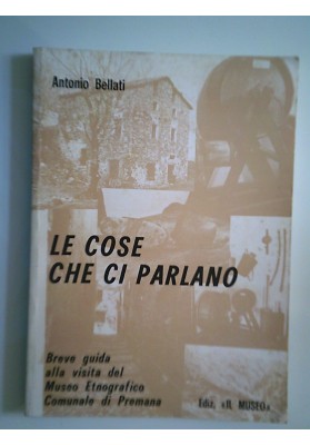 LE COSE CHE CI PARLANO Breve guida al Museo Etnografico  Comunale di Premana