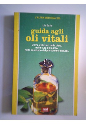L'ALTRA MEDICINA / 203 - GUIDA AGLI OLI VITALI