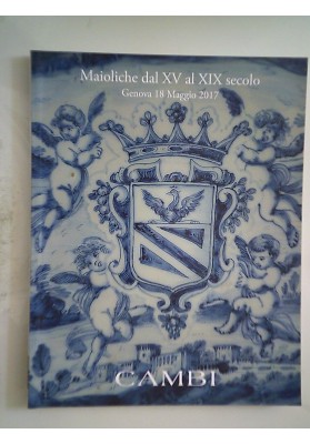 CAMBI Maioliche dal XV al XIX secolo GENOVA 18 Maggio 2017