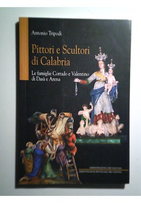 Pittori  e scultori  di Calabria Le famiglie Corrabo e Valentino di Dasà e Arena