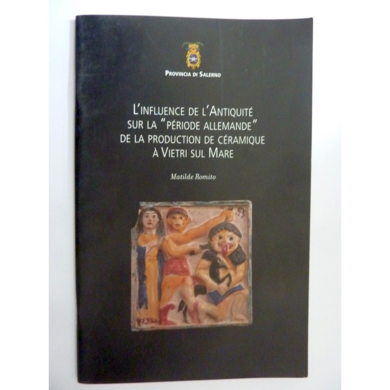 L' INFLUENCE DE L'ANTIQUITE' SUR LA "PERIODE ALLEMANDE" DE LA PRODUCTION DE CERAMIQUE  A VIETRI SUL MARE