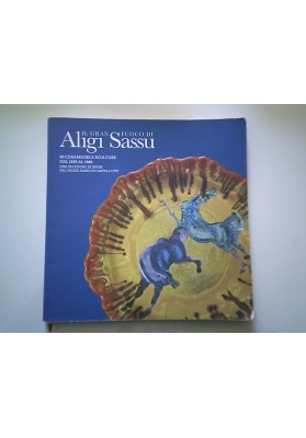 IL GRAN FUOCO DI ALIGI SASSU 60 CERAMICHE E SCULTURE  DAL 1939 AL 1989