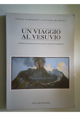 UN VIAGGIO AL VESUVIO Il Vesuvio raccontato attraverso diari, lettere e resoconti di viaggiatori