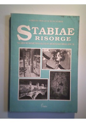 Comitato per gli Scavi di Stabiae STABIAE RISORGE SUARDO RETROSPETTIVO AGLI SCAVI ARCHEOLOGICI DEGLI ANNI '