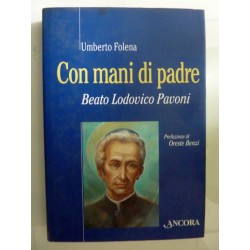 CON MANI DI PADRE BEATO LODOVICO PAVONI