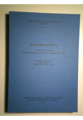 RUGGIERO BONGHI LA FIGURA E L'OPERA ATTRAVERSO LE CARTE DELL'ARCHIVIO PRIVATO