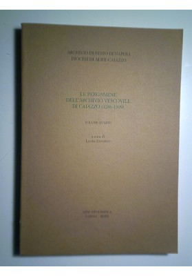 LE PERGAMENE DELL'ARCHIVIO VESCOVILE DI CAIAZZO ( 1236 - 1309 ) VOLUME QUARTO