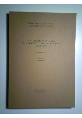 DOCUMENTI PER LA STORIA DELLA DIOCESI E CONTEA DI CAIAZZO ( ante 599 - 1309 ) Volume Quinto