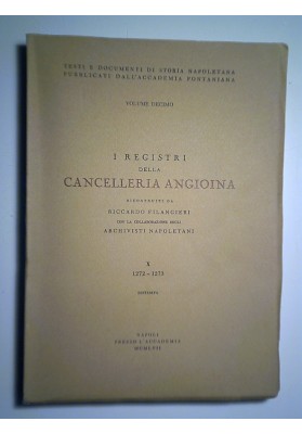 I REGISTRI DELLA CANCELLERIA ANGIOINA Volume Decimo 1272 - 1273 RISTAMPA
