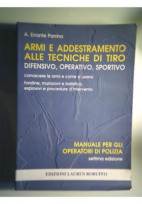 ARMI ED ADDESTRAMENTIO ALLE TECNICHE DI TIRO DIFENSIVO, OPERATIVO, SPORTIVO