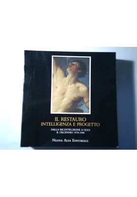 IL RESTAURO INTELLIGENZA E PROGETTO DALLA RICOSTRUZIONE AD OGGI IL DECENNIO 1978 - 1988