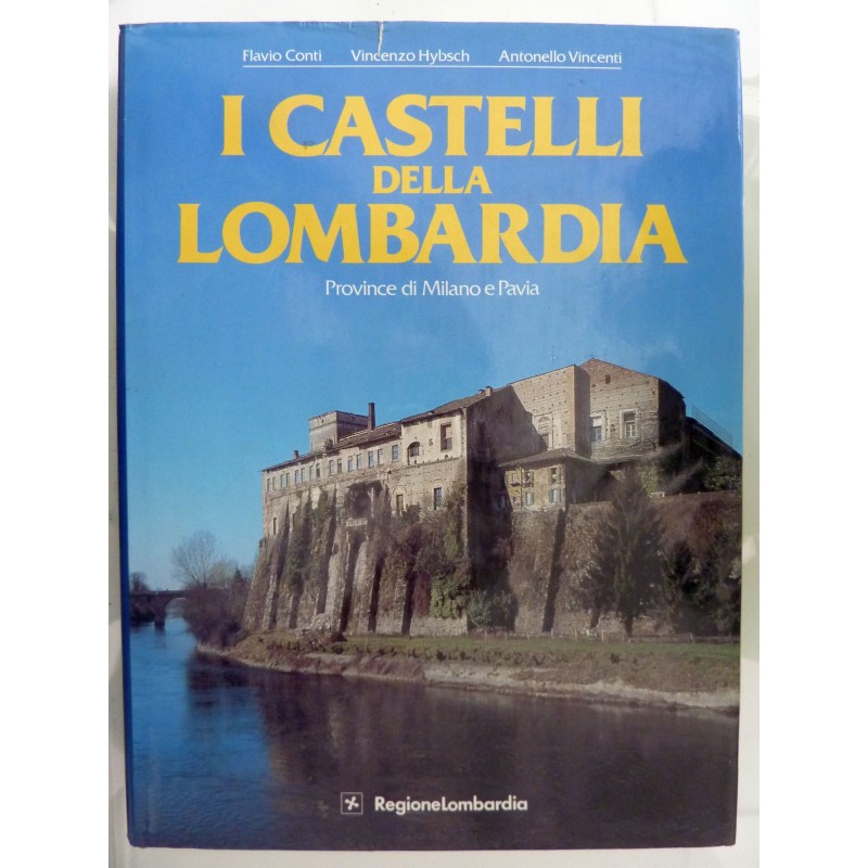 I CASTELLI DELLA LOMBARDIA Province di Milano e Pavia