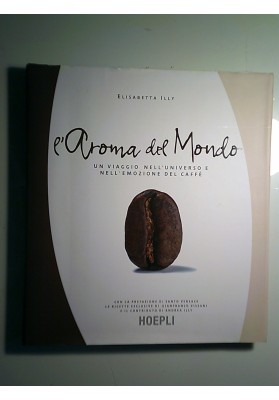 L'Aroma del Mondo UN VIAGGIO NELL'UNIVERSO E NELL'EMOZIONE DEL CAFFE'