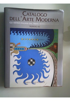 CATALOGO DELL'ARTE MODERNA GLI ARTISTI ITALIANI DAL PRIMO NOVECENTO AD OGGI NUMERO 43