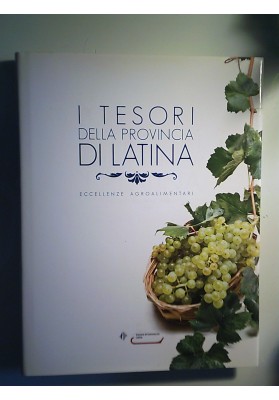 I TESORI DELLA PROVINCIA DI LATINA ECCELLENZE AGROALIMENTARI