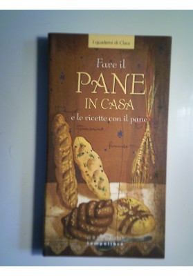 FARE IL PANE IN CASA E LE RICETTE CON IL PANE