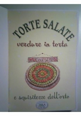 TORTE SALATE  Verdure in torta e squisitezze dell'orto