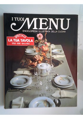 I TUOI MENU SPECIALE LA TUA TAVOLA STLE - IDEE - GALATEO