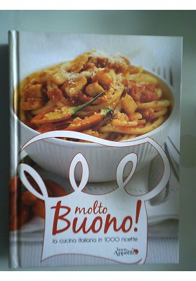 MOLTO BUONO! la cucina italiana in 1000 ricette