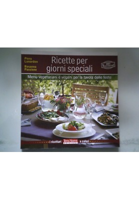 Ricette per giorni speciali. Menu vegetariani e vegani per la tavola delle feste