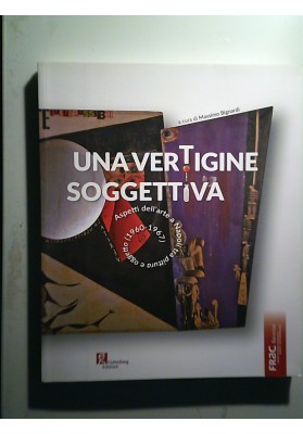 UNA VERTIGINE SOGGETTIVA Aspetti dell'arte a Napoli tra pittura e oggetto ( 1960 - 1967 )