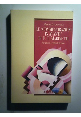 Le "Commemorazioni in avanti" di F.T. Marinetti. Futurismo e critica letteraria
