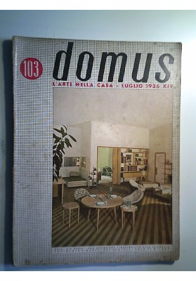 DOMUS 103 L'ARTE NELLA CASA - LUGLIO 1936 XIV