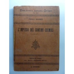 Biblioteca Agraria Ottavi L 'IMPIEGO DEI CONCIMI CHIMICI  Versione dal Tedesco del Dott. JACOPO  RAVA' Quarta Edizione