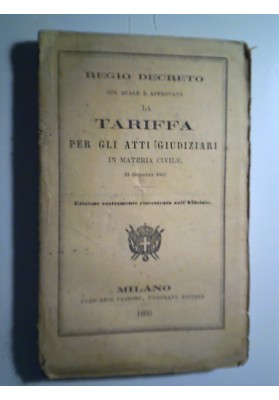 REGIO DECRETO COL QUALE E' APPROVATA LA TARIFFA PER GLI ATTI GIUDIZIARI IN MATERIA CIVILE 23 Dicembre 1865