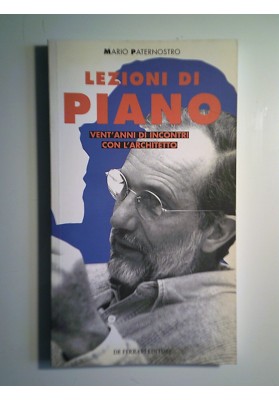 LEZIONI DI PIANO VENT'ANNI D'INCONTRI CON L'ARCHITETTO