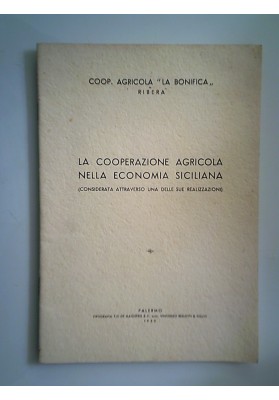 LA COOPERAZIONE AGRICOLA NELLA ECONOMIA SICILIANA ( CONSIDERATA ATTRAVERSO UNA DELLE SUE REALIZZAZIONI )
