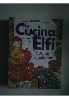 LA CUCINA DEGLI ELFI 1000 piatti vegetariani