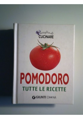 Voglia di CUCINARE POMODORO TUTTE LE RICETTE
