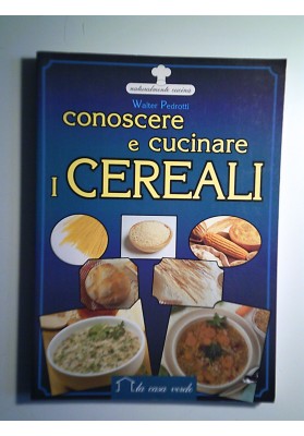 Conoscere e cucinare i CEREALI