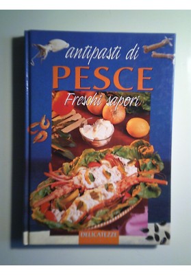 ANTIPASTI DI PESCE Freschi sapori