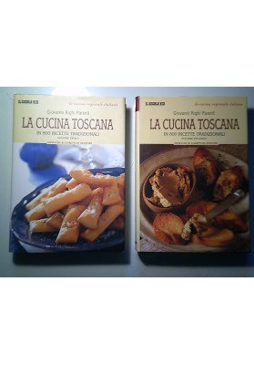 LA CUCINA TOSCANA IN 800 RICETTE TRADIZIONALI Volume Primo - Secondo