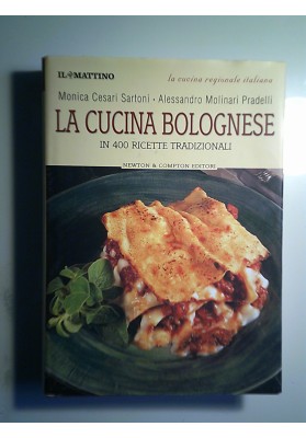 LA CUCINA BOLOGNESE IN 400 RICETTE TRADIZIONALI