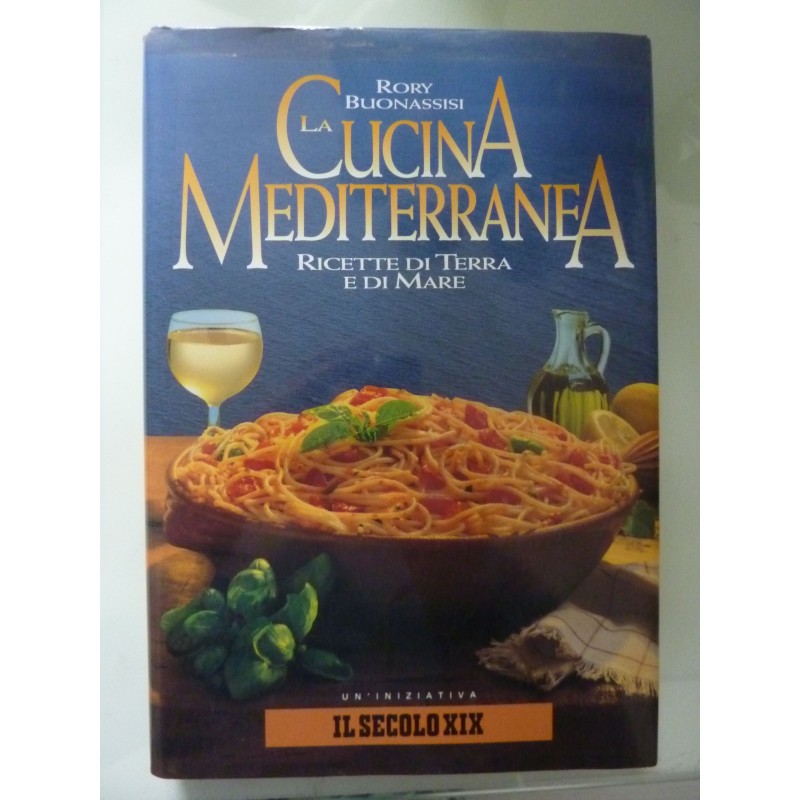 LA CUCINA MEDITERRANEA Ricette di Terra e di Mare