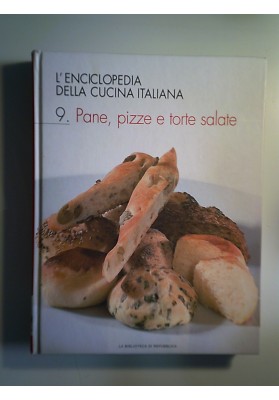 L'ENCICLOPEDIA DELLA CUCINA ITALIANA, 9 Pane, pizze e torte salate