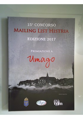 15° CONCORSO MAILING LIST HISTRIA EDIZIONE 2017 PREMIAZIONE A UMAGO
