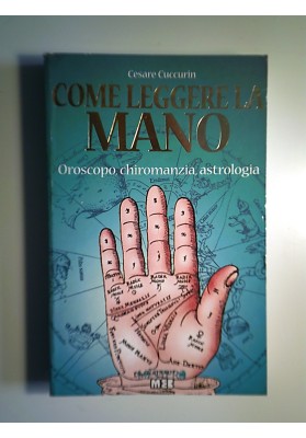 COME LEGGERE LA MANO Oroscopo, chiromanzia, astrologia